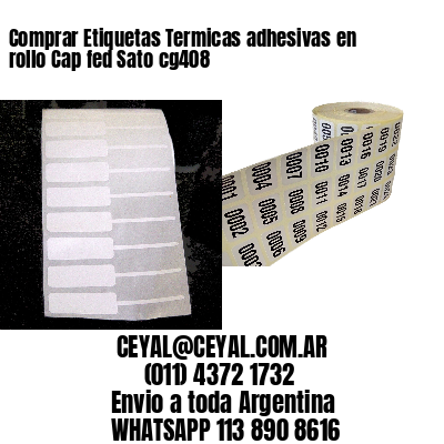 Comprar Etiquetas Termicas adhesivas en rollo Cap fed Sato cg408