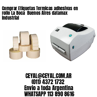 Comprar Etiquetas Termicas adhesivas en rollo La Boca  Buenos Aires datamax industrial