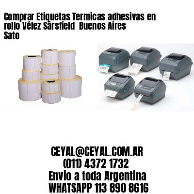 Comprar Etiquetas Termicas adhesivas en rollo Vélez Sársfield  Buenos Aires Sato