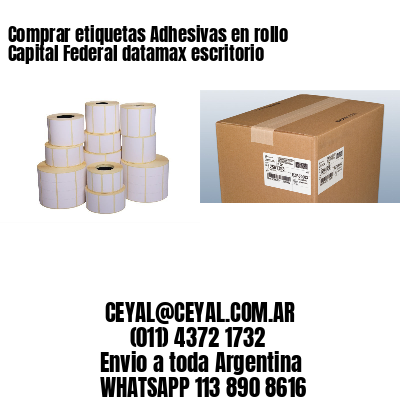 Comprar etiquetas Adhesivas en rollo Capital Federal datamax escritorio