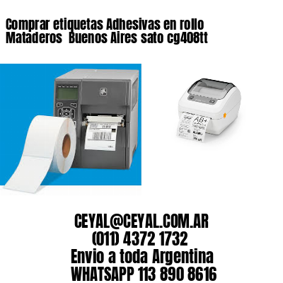 Comprar etiquetas Adhesivas en rollo Mataderos  Buenos Aires sato cg408tt