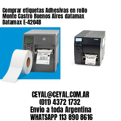 Comprar etiquetas Adhesivas en rollo Monte Castro Buenos Aires datamax Datamax E-4204B