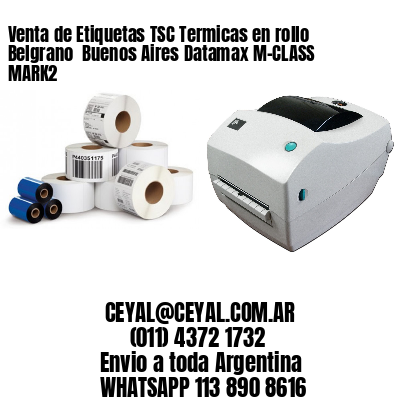 Venta de Etiquetas TSC Termicas en rollo Belgrano  Buenos Aires Datamax M-CLASS MARK2