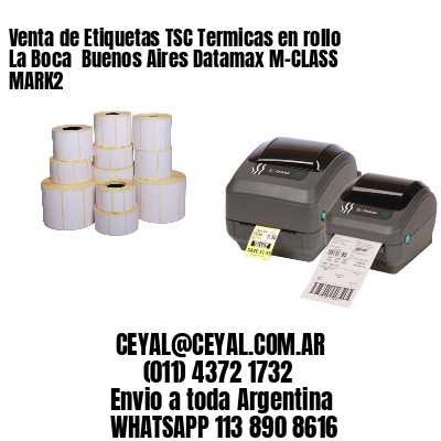 Venta de Etiquetas TSC Termicas en rollo La Boca  Buenos Aires Datamax M-CLASS MARK2