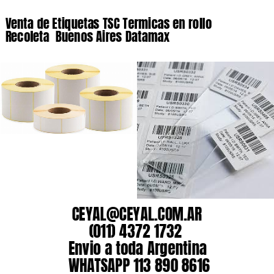 Venta de Etiquetas TSC Termicas en rollo Recoleta  Buenos Aires Datamax