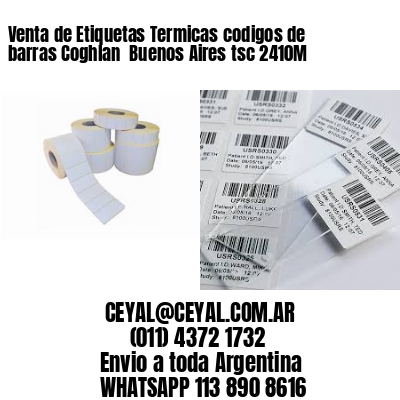 Venta de Etiquetas Termicas codigos de barras Coghlan  Buenos Aires tsc 2410M