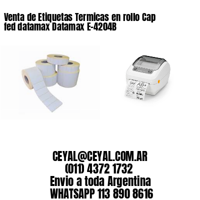 Venta de Etiquetas Termicas en rollo Cap fed datamax Datamax E-4204B