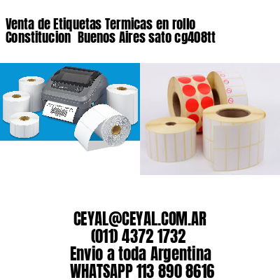 Venta de Etiquetas Termicas en rollo Constitucion  Buenos Aires sato cg408tt