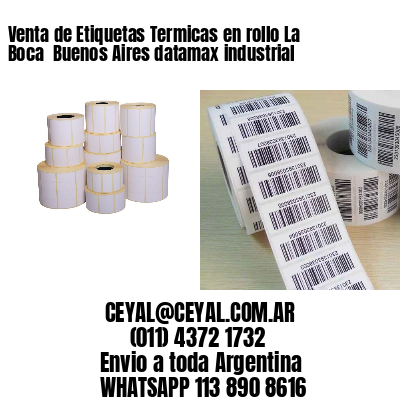 Venta de Etiquetas Termicas en rollo La Boca  Buenos Aires datamax industrial