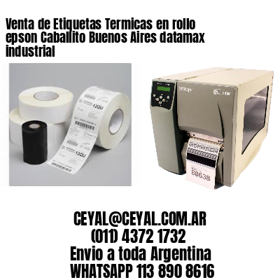 Venta de Etiquetas Termicas en rollo epson Caballito Buenos Aires datamax industrial