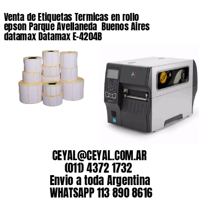 Venta de Etiquetas Termicas en rollo epson Parque Avellaneda  Buenos Aires datamax Datamax E-4204B