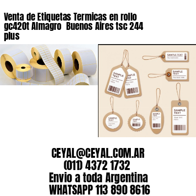 Venta de Etiquetas Termicas en rollo gc420t Almagro  Buenos Aires tsc 244 plus