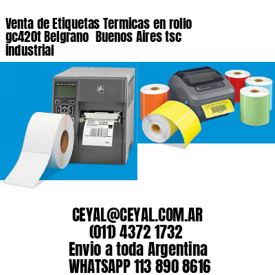 Venta de Etiquetas Termicas en rollo gc420t Belgrano  Buenos Aires tsc industrial