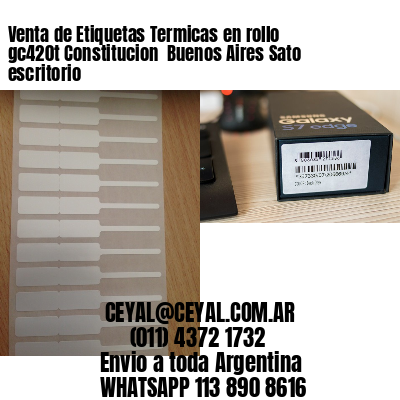 Venta de Etiquetas Termicas en rollo gc420t Constitucion  Buenos Aires Sato escritorio