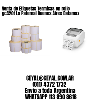 Venta de Etiquetas Termicas en rollo gc420t La Paternal Buenos Aires Datamax