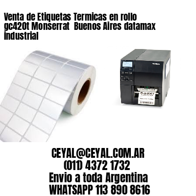 Venta de Etiquetas Termicas en rollo gc420t Monserrat  Buenos Aires datamax industrial