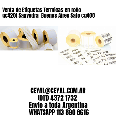 Venta de Etiquetas Termicas en rollo gc420t Saavedra  Buenos Aires Sato cg408