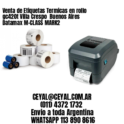 Venta de Etiquetas Termicas en rollo gc420t Villa Crespo  Buenos Aires Datamax M-CLASS MARK2