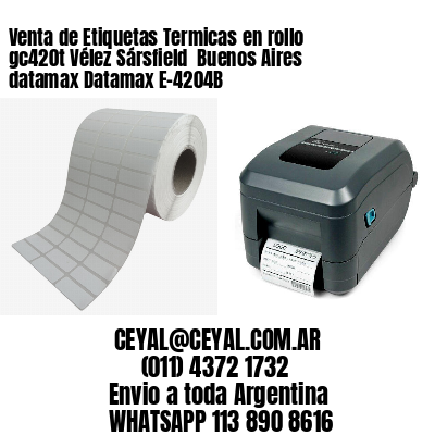 Venta de Etiquetas Termicas en rollo gc420t Vélez Sársfield  Buenos Aires datamax Datamax E-4204B