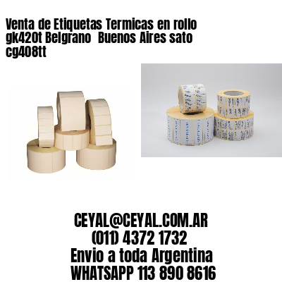 Venta de Etiquetas Termicas en rollo gk420t Belgrano  Buenos Aires sato cg408tt