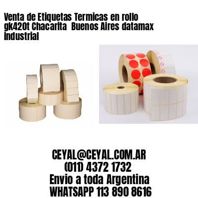 Venta de Etiquetas Termicas en rollo gk420t Chacarita  Buenos Aires datamax industrial