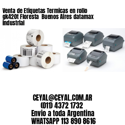Venta de Etiquetas Termicas en rollo gk420t Floresta  Buenos Aires datamax industrial