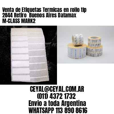 Venta de Etiquetas Termicas en rollo tlp 2844 Retiro  Buenos Aires Datamax M-CLASS MARK2