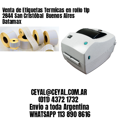 Venta de Etiquetas Termicas en rollo tlp 2844 San Cristóbal  Buenos Aires Datamax