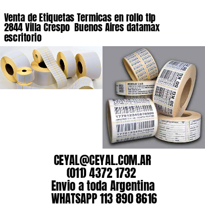 Venta de Etiquetas Termicas en rollo tlp 2844 Villa Crespo  Buenos Aires datamax escritorio