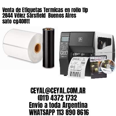 Venta de Etiquetas Termicas en rollo tlp 2844 Vélez Sársfield  Buenos Aires sato cg408tt