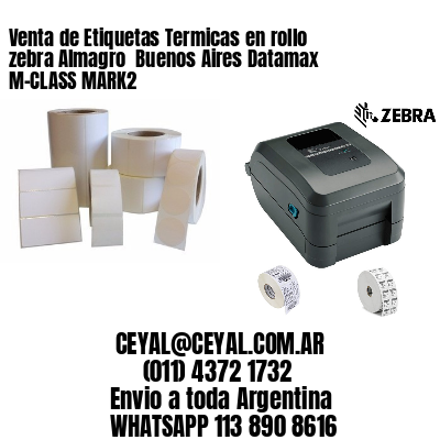 Venta de Etiquetas Termicas en rollo zebra Almagro  Buenos Aires Datamax M-CLASS MARK2