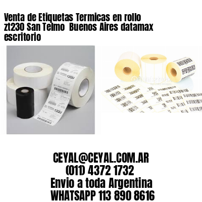 Venta de Etiquetas Termicas en rollo zt230 San Telmo  Buenos Aires datamax escritorio