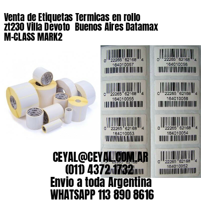 Venta de Etiquetas Termicas en rollo zt230 Villa Devoto  Buenos Aires Datamax M-CLASS MARK2