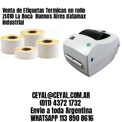 Venta de Etiquetas Termicas en rollo zt410 La Boca  Buenos Aires datamax industrial