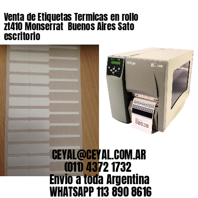 Venta de Etiquetas Termicas en rollo zt410 Monserrat  Buenos Aires Sato escritorio