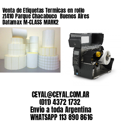 Venta de Etiquetas Termicas en rollo zt410 Parque Chacabuco  Buenos Aires Datamax M-CLASS MARK2