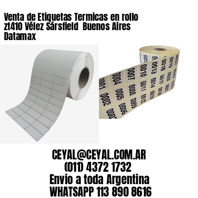 Venta de Etiquetas Termicas en rollo zt410 Vélez Sársfield  Buenos Aires Datamax