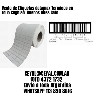 Venta de Etiquetas datamax Termicas en rollo Coghlan  Buenos Aires Sato