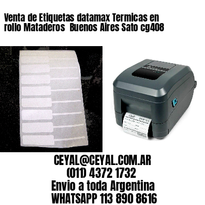 Venta de Etiquetas datamax Termicas en rollo Mataderos  Buenos Aires Sato cg408