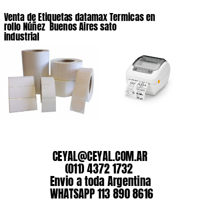 Venta de Etiquetas datamax Termicas en rollo Núñez  Buenos Aires sato industrial