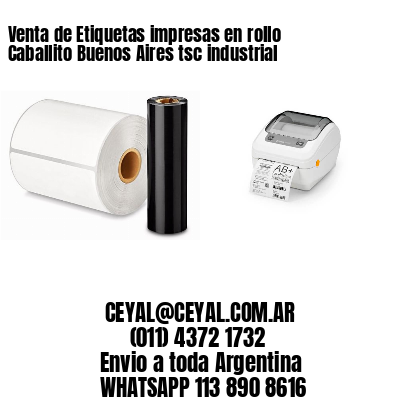 Venta de Etiquetas impresas en rollo Caballito Buenos Aires tsc industrial