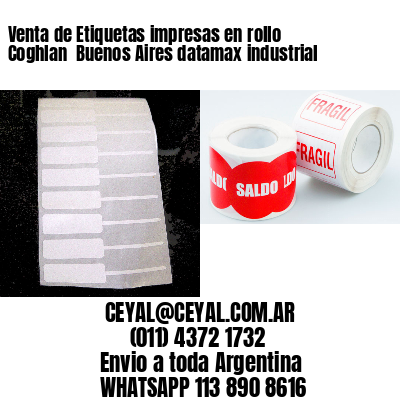Venta de Etiquetas impresas en rollo Coghlan  Buenos Aires datamax industrial