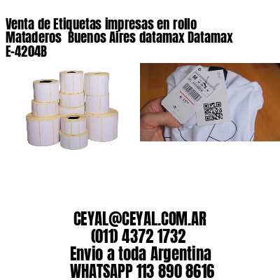 Venta de Etiquetas impresas en rollo Mataderos  Buenos Aires datamax Datamax E-4204B