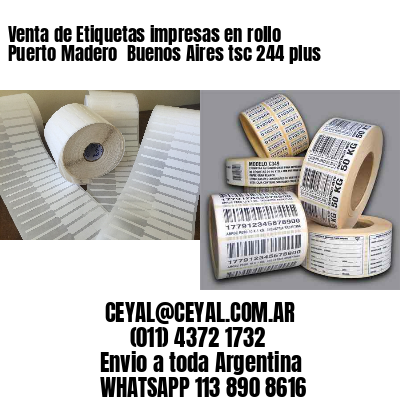 Venta de Etiquetas impresas en rollo Puerto Madero  Buenos Aires tsc 244 plus