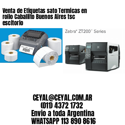 Venta de Etiquetas sato Termicas en rollo Caballito Buenos Aires tsc escitorio