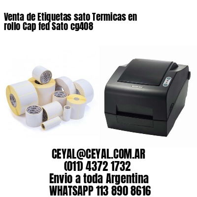 Venta de Etiquetas sato Termicas en rollo Cap fed Sato cg408