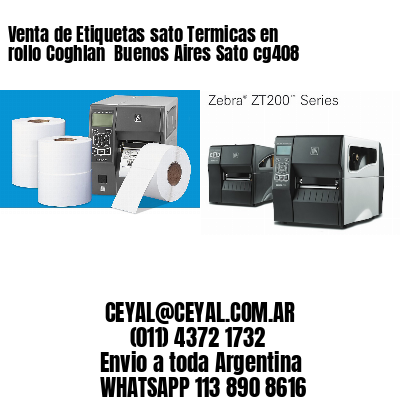 Venta de Etiquetas sato Termicas en rollo Coghlan  Buenos Aires Sato cg408