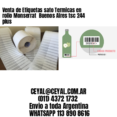 Venta de Etiquetas sato Termicas en rollo Monserrat  Buenos Aires tsc 244 plus