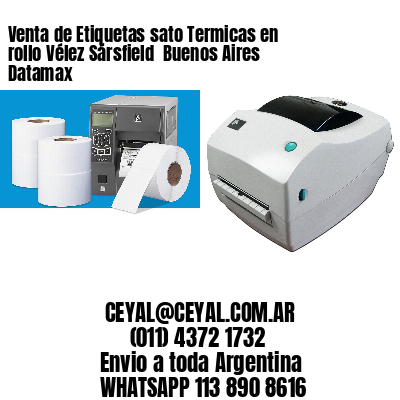 Venta de Etiquetas sato Termicas en rollo Vélez Sársfield  Buenos Aires Datamax