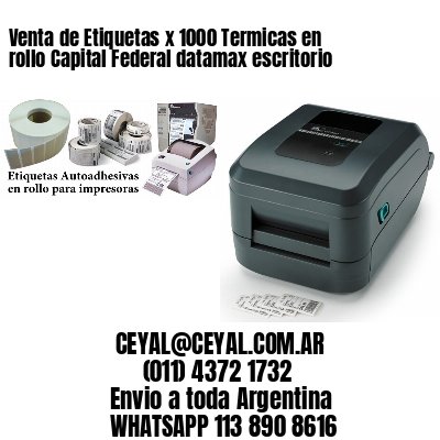 Venta de Etiquetas x 1000 Termicas en rollo Capital Federal datamax escritorio